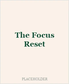 The Focus Reset
